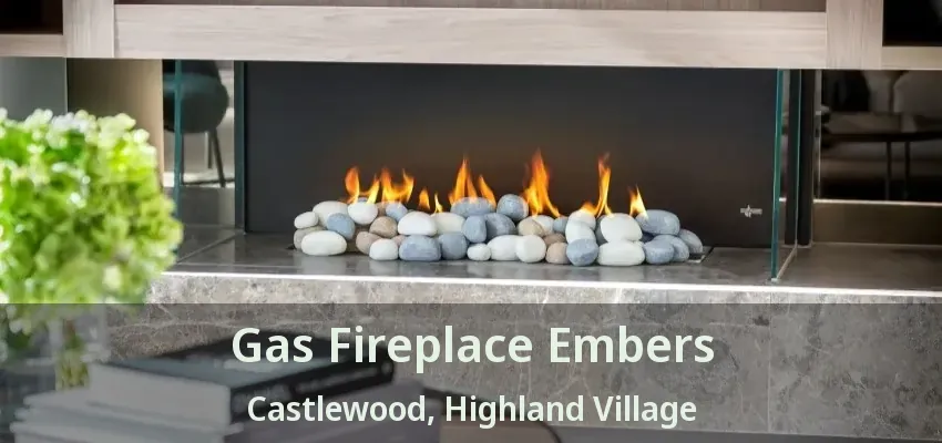 Gas Fireplace Embers Castlewood, Highland Village - TX