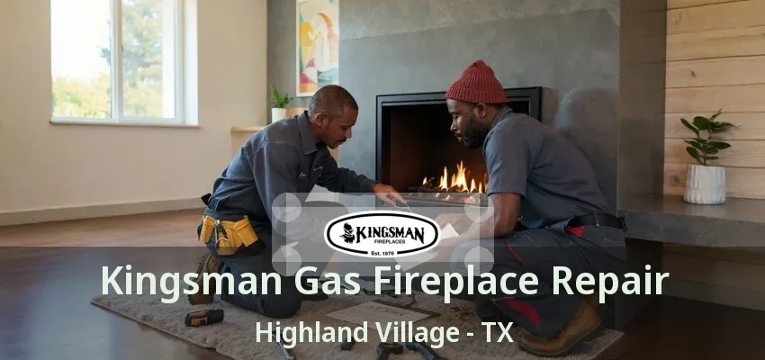 Kingsman Gas Fireplace Repair Highland Village - TX