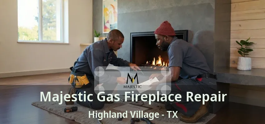 Majestic Gas Fireplace Repair Highland Village - TX