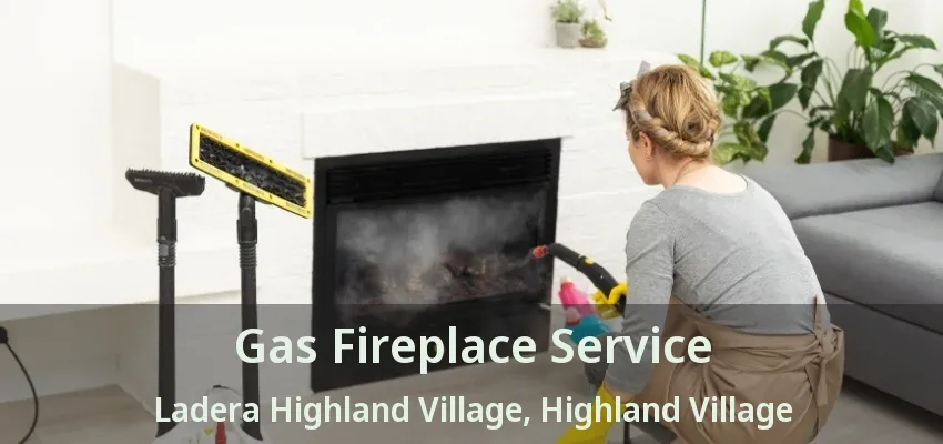 Gas Fireplace Service Ladera Highland Village, Highland Village - TX