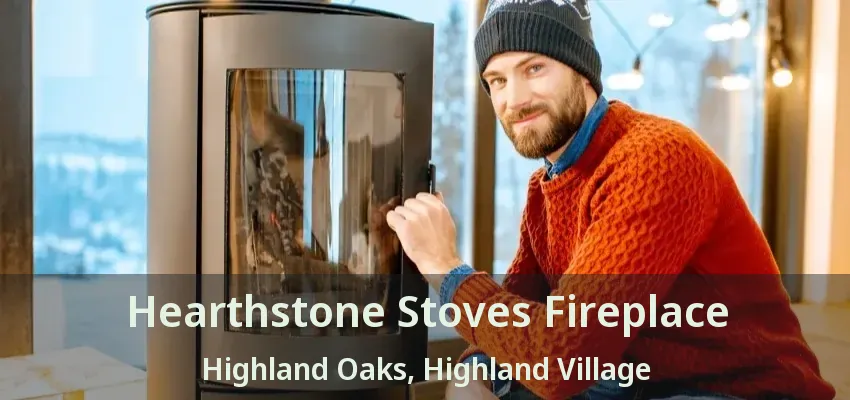 Hearthstone Stoves Fireplace Highland Oaks, Highland Village - TX