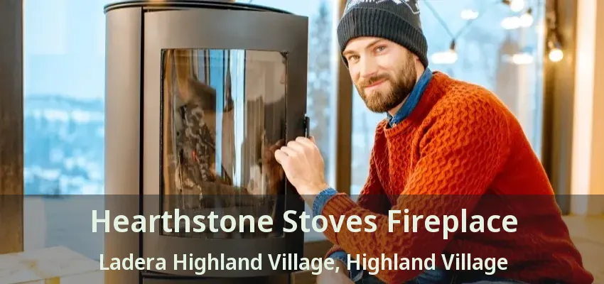 Hearthstone Stoves Fireplace Ladera Highland Village, Highland Village - TX