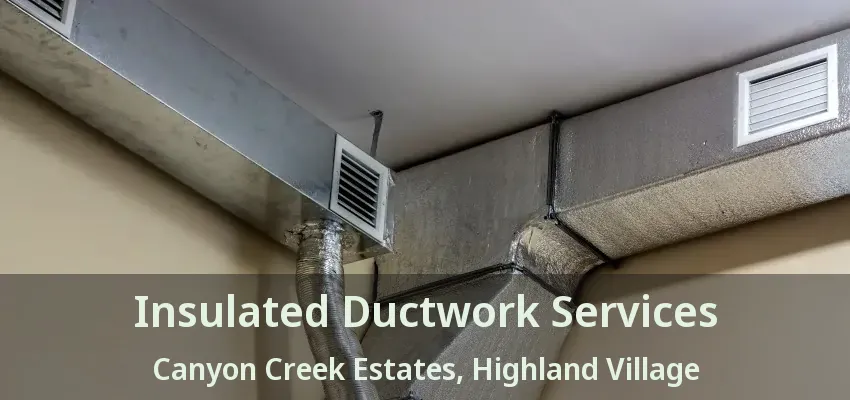 Insulated Ductwork Services Canyon Creek Estates, Highland Village - TX