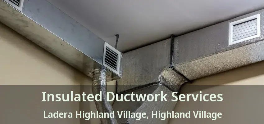 Insulated Ductwork Services Ladera Highland Village, Highland Village - TX