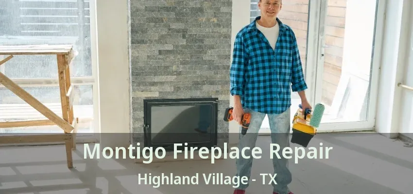 Montigo Fireplace Repair Highland Village - TX