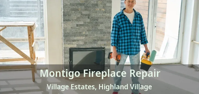 Montigo Fireplace Repair Village Estates, Highland Village - TX