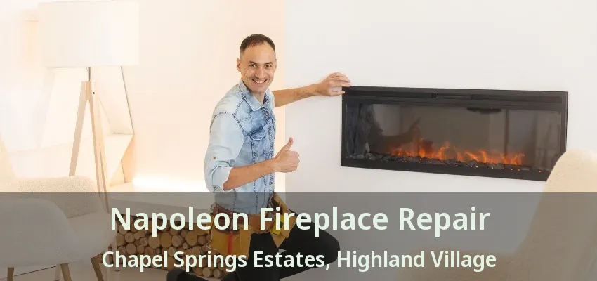 Napoleon Fireplace Repair Chapel Springs Estates, Highland Village - TX
