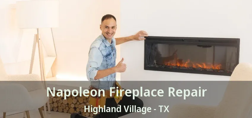 Napoleon Fireplace Repair Highland Village - TX