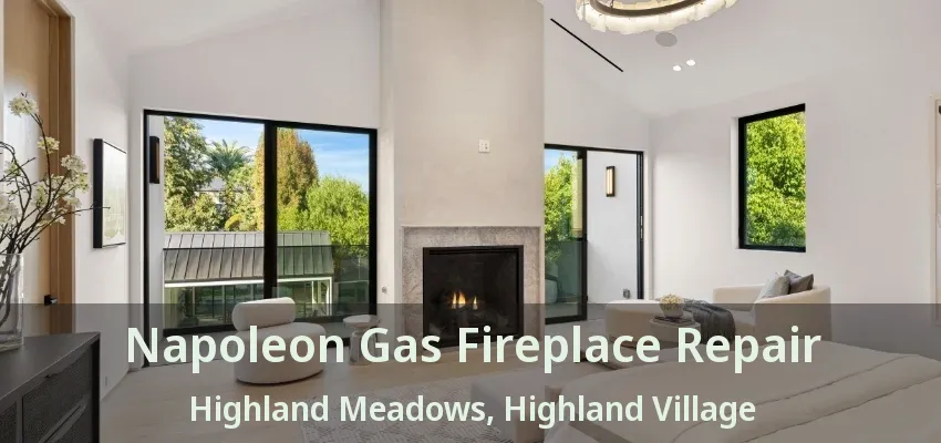 Napoleon Gas Fireplace Repair Highland Meadows, Highland Village - TX