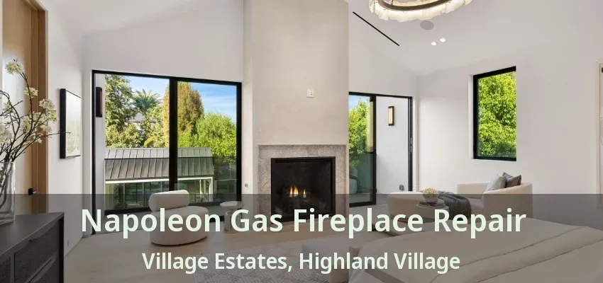 Napoleon Gas Fireplace Repair Village Estates, Highland Village - TX