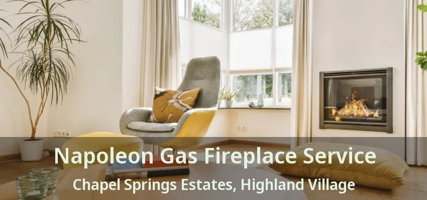 Napoleon Gas Fireplace Service Chapel Springs Estates, Highland Village - TX