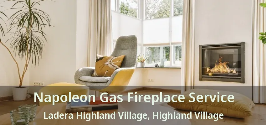 Napoleon Gas Fireplace Service Ladera Highland Village, Highland Village - TX