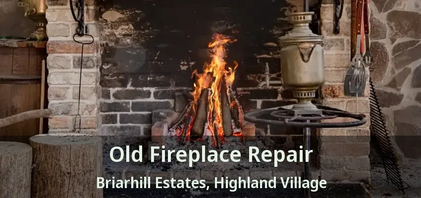 Old Fireplace Repair Briarhill Estates, Highland Village - TX