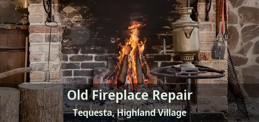 Old Fireplace Repair Tequesta, Highland Village - TX