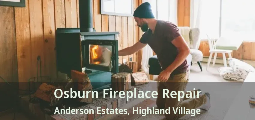 Osburn Fireplace Repair Anderson Estates, Highland Village - TX
