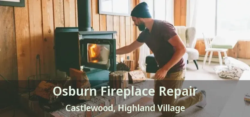 Osburn Fireplace Repair Castlewood, Highland Village - TX
