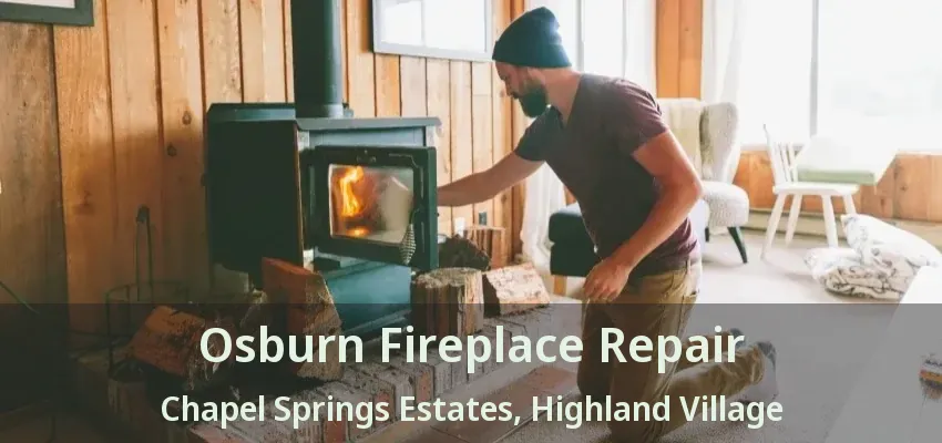 Osburn Fireplace Repair Chapel Springs Estates, Highland Village - TX