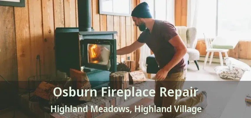 Osburn Fireplace Repair Highland Meadows, Highland Village - TX