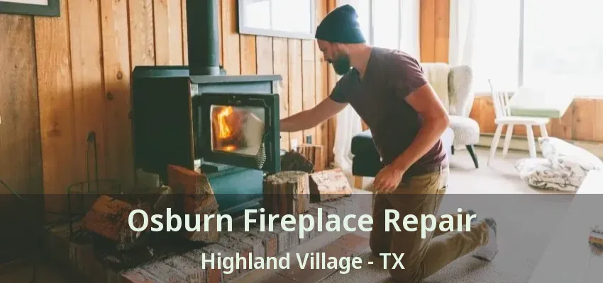 Osburn Fireplace Repair Highland Village - TX