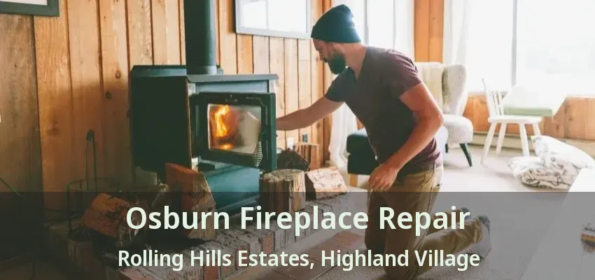 Osburn Fireplace Repair Rolling Hills Estates, Highland Village - TX