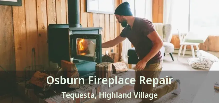 Osburn Fireplace Repair Tequesta, Highland Village - TX
