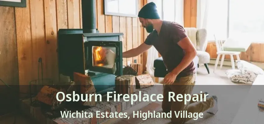 Osburn Fireplace Repair Wichita Estates, Highland Village - TX
