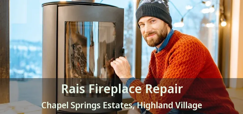 Rais Fireplace Repair Chapel Springs Estates, Highland Village - TX