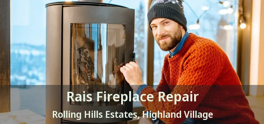 Rais Fireplace Repair Rolling Hills Estates, Highland Village - TX