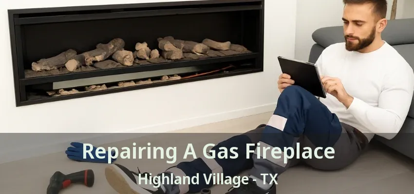 Repairing A Gas Fireplace Highland Village - TX