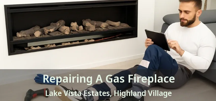 Repairing A Gas Fireplace Lake Vista Estates, Highland Village - TX