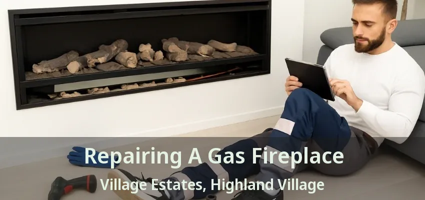 Repairing A Gas Fireplace Village Estates, Highland Village - TX