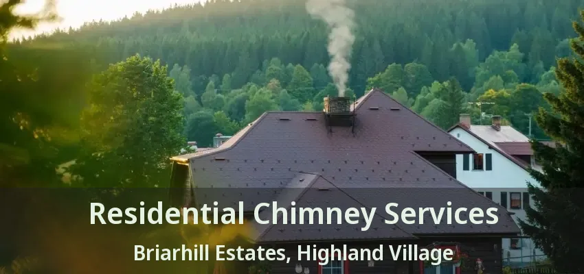 Residential Chimney Services Briarhill Estates, Highland Village - TX