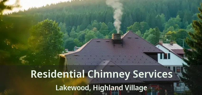 Residential Chimney Services Lakewood, Highland Village - TX