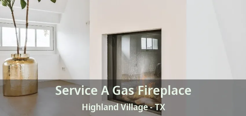 Service A Gas Fireplace Highland Village - TX