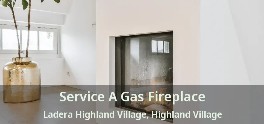 Service A Gas Fireplace Ladera Highland Village, Highland Village - TX