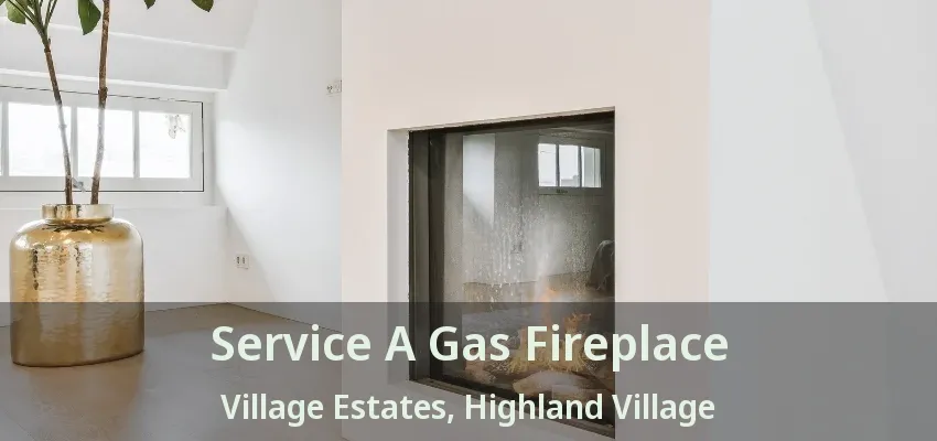 Service A Gas Fireplace Village Estates, Highland Village - TX