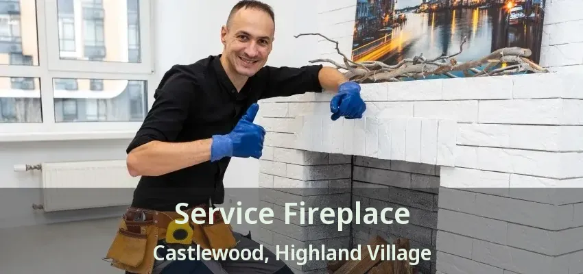 Service Fireplace Castlewood, Highland Village - TX