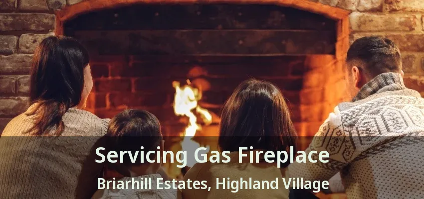 Servicing Gas Fireplace Briarhill Estates, Highland Village - TX