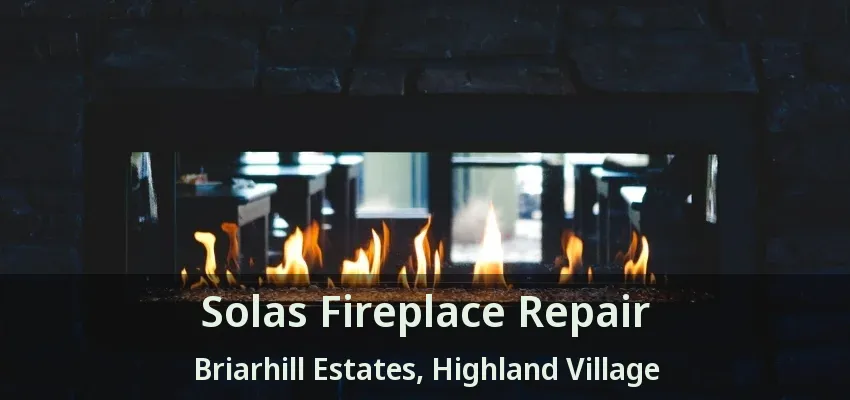 Solas Fireplace Repair Briarhill Estates, Highland Village - TX