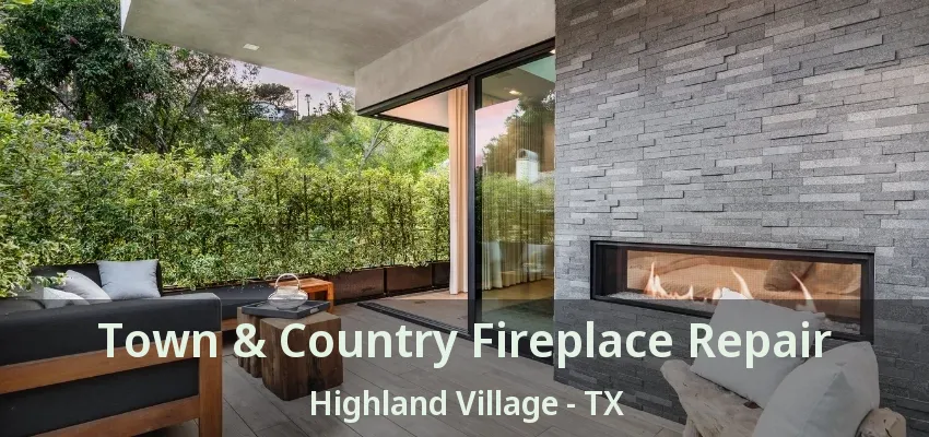 Town & Country Fireplace Repair Highland Village - TX