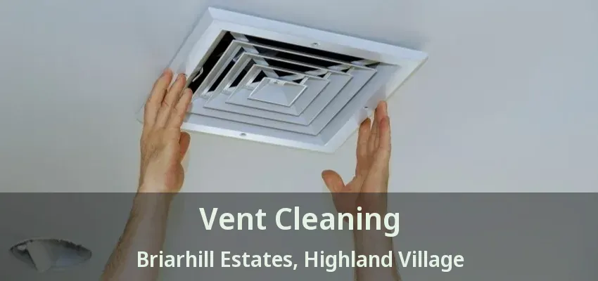 Vent Cleaning Briarhill Estates, Highland Village - TX
