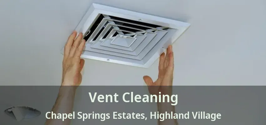 Vent Cleaning Chapel Springs Estates, Highland Village - TX