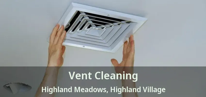 Vent Cleaning Highland Meadows, Highland Village - TX