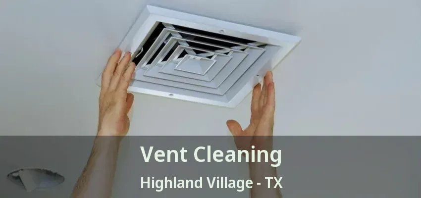 Vent Cleaning Highland Village - TX