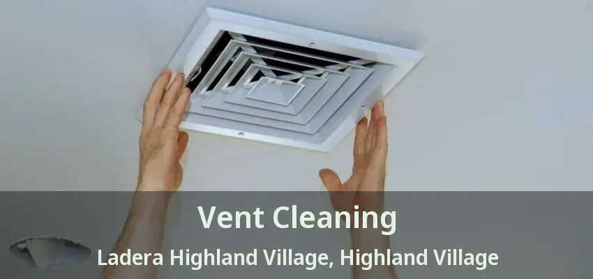Vent Cleaning Ladera Highland Village, Highland Village - TX