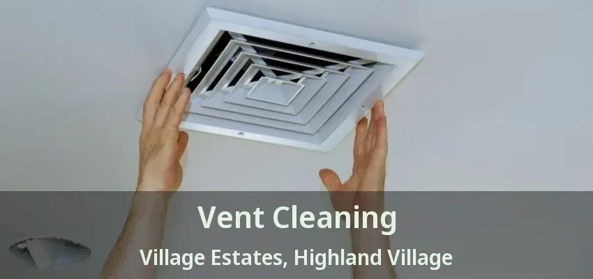 Vent Cleaning Village Estates, Highland Village - TX