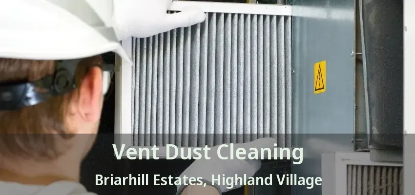 Vent Dust Cleaning Briarhill Estates, Highland Village - TX