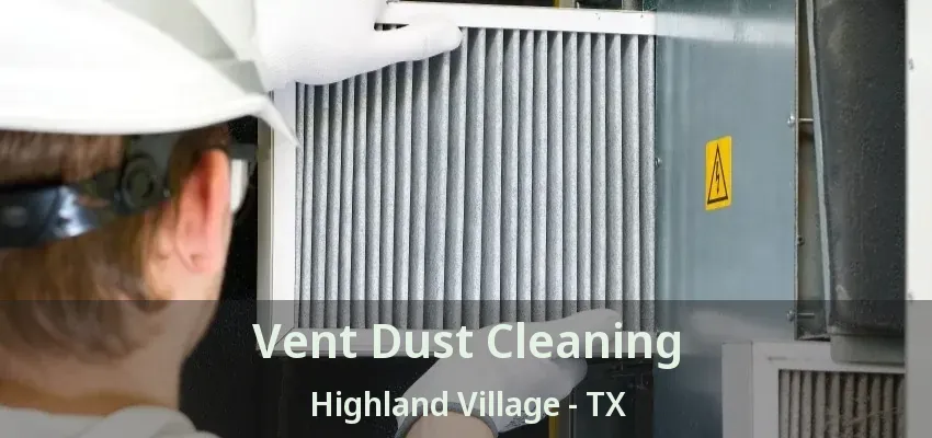 Vent Dust Cleaning Highland Village - TX