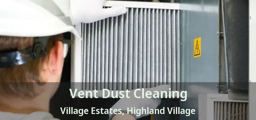 Vent Dust Cleaning Village Estates, Highland Village - TX