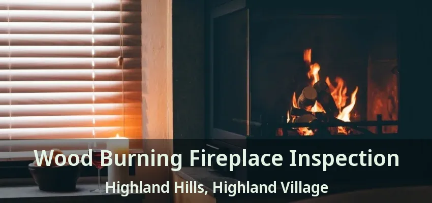 Wood Burning Fireplace Inspection Highland Hills, Highland Village - TX